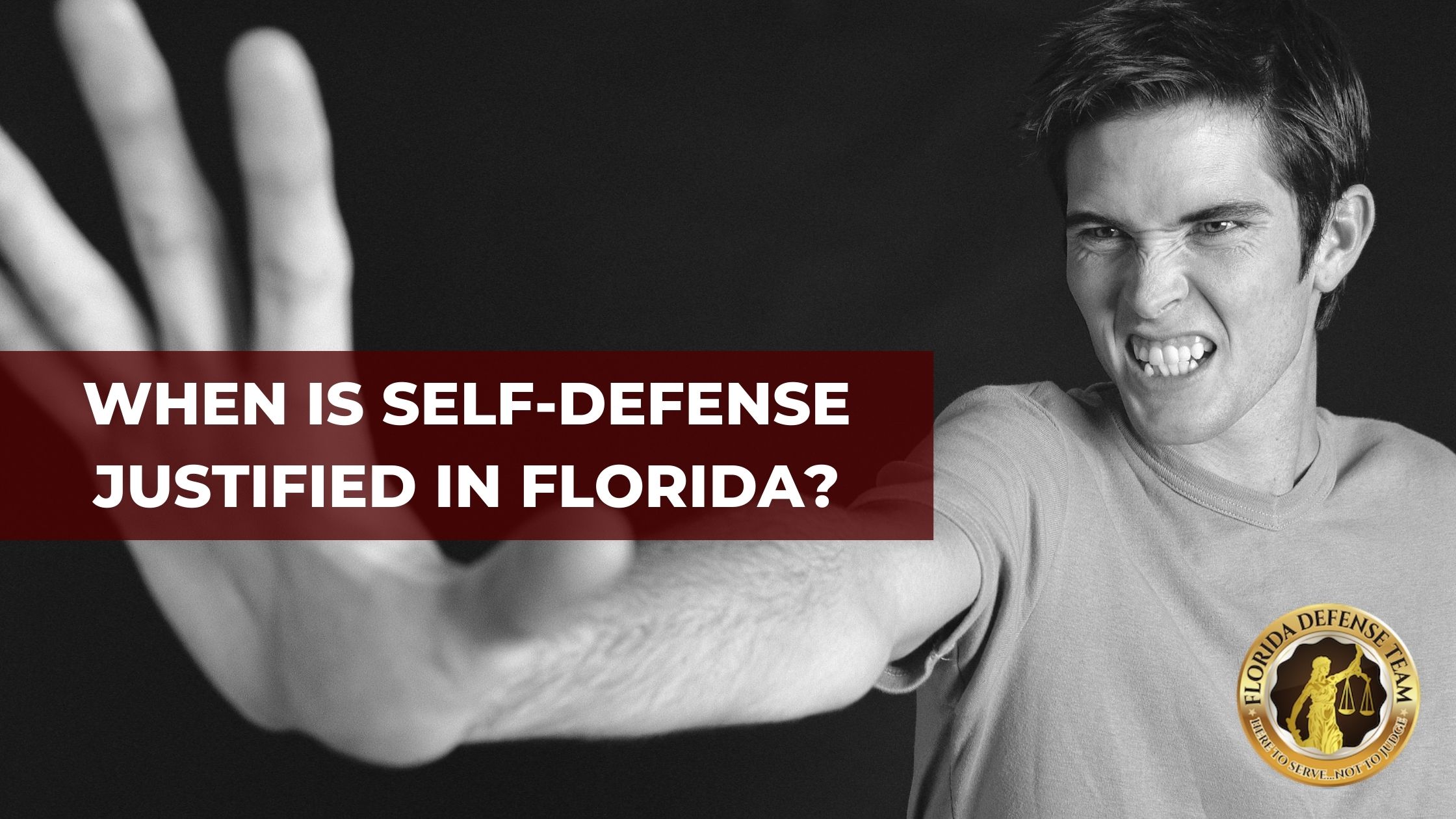 When is Self-Defense Justified in Florida? | Florida Defense Team