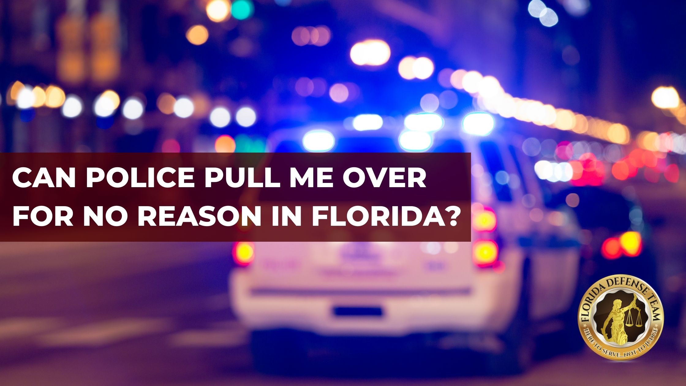 Can Police Pull Me Over For No Reason In Florida?